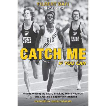 Catch Me If You Can - by  Myles Schrag & Filbert Bayi (Paperback)