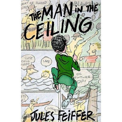 The Man in the Ceiling - (Michael Di Capua Books) by  Jules Feiffer (Paperback)