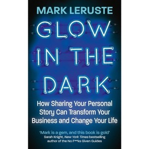 Glow in the Dark - by  Mark Leruste (Paperback) - 1 of 1