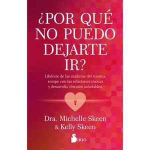 Por Que No Puedo Dejarte Ir? - by  Michelle Skeen (Paperback) - 1 of 1