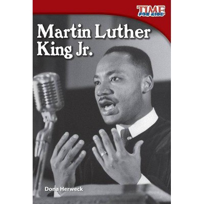 Martin Luther King Jr. - (Time for Kids(r) Nonfiction Readers) 2nd Edition by  Dona Herweck Rice (Paperback)