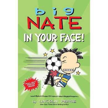 Big Nate: In Your Face!, Volume 24 - by Lincoln Peirce (Paperback)