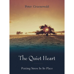 The Quiet Heart - by  Peter Gruenewald (Paperback) - 1 of 1