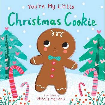 You're My Little Christmas Cookie - by Nicola Edwards (Board Book)