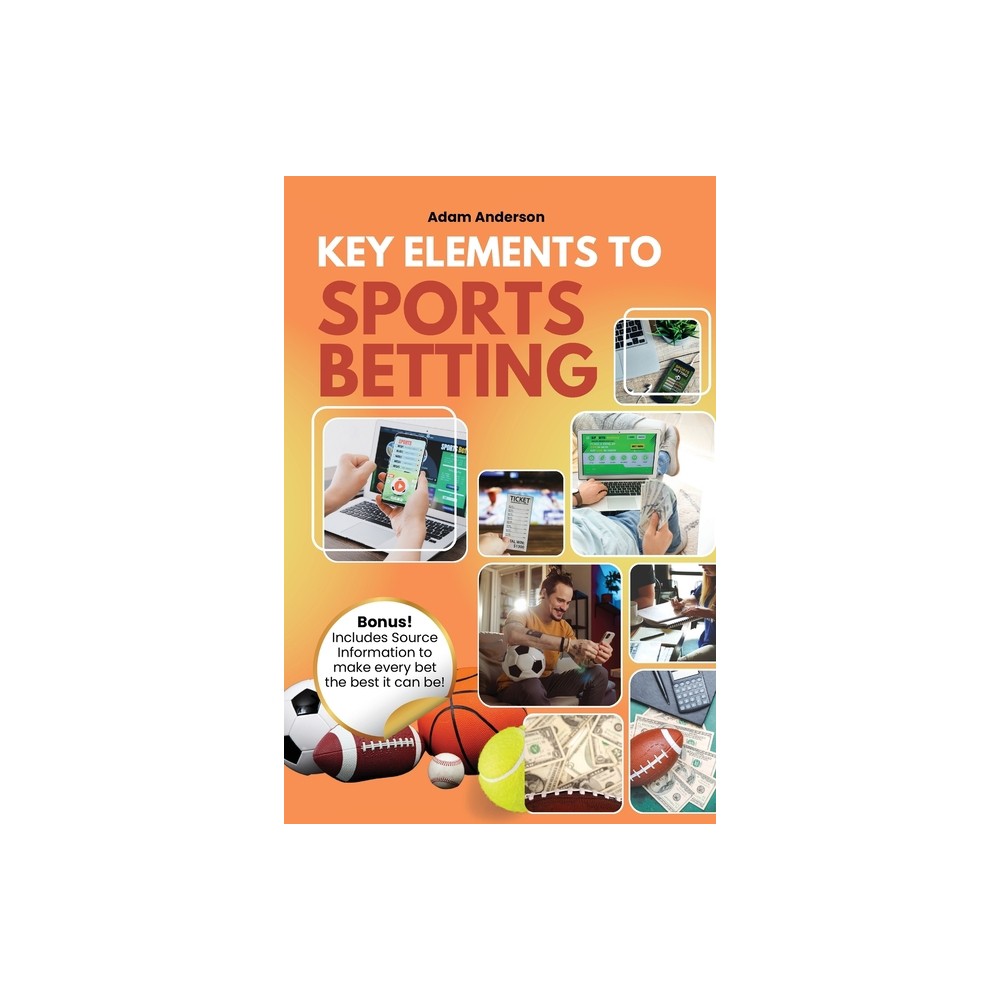 Key Elements to Sports Betting - by Adam Anderson (Paperback)