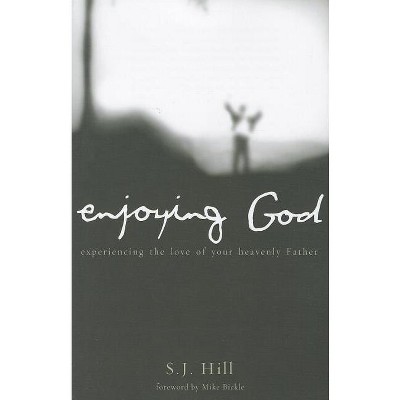 Enjoying God - by  S J Hill (Paperback)