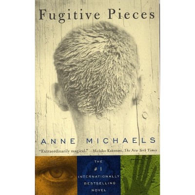 Fugitive Pieces - (Vintage International) by  Anne Michaels (Paperback)