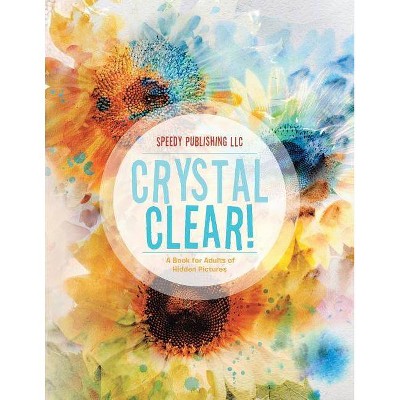 Crystal Clear! A Book for Adults of Hidden Pictures - by  Jupiter Kids (Paperback)