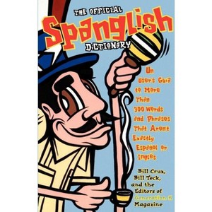 The Official Spanglish Dictionary - by  Editors Of Generation N & Bill Teck & Bill Cruz (Paperback) - 1 of 1
