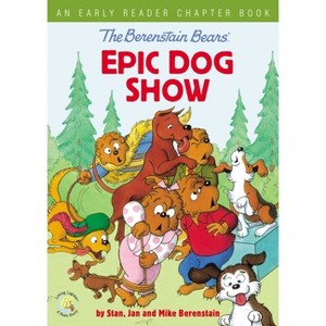 The Berenstain Bears' Epic Dog Show - (Berenstain Bears/Living Lights: A Faith Story) by  Stan Berenstain & Jan Berenstain & Mike Berenstain - 1 of 1