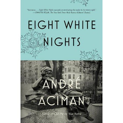 Eight White Nights - by  André Aciman (Paperback)