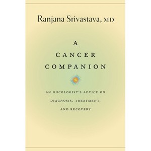 A Cancer Companion - by  Ranjana Srivastava (Paperback) - 1 of 1