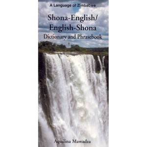 Shona-English/ English-Shona Dictionary & Phrasebook - by  Aquilina Mawadza (Paperback) - 1 of 1