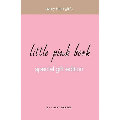 Every Teen Girl's Little Pink Book - by  Cathy Bartel (Hardcover)