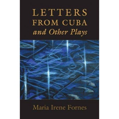 Letters from Cuba and Other Plays - by  Maria Irene Fornes (Paperback)