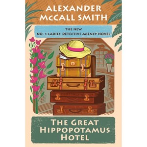 The Great Hippopotamus Hotel - (No. 1 Ladies' Detective Agency) by  Alexander McCall Smith (Hardcover) - 1 of 1