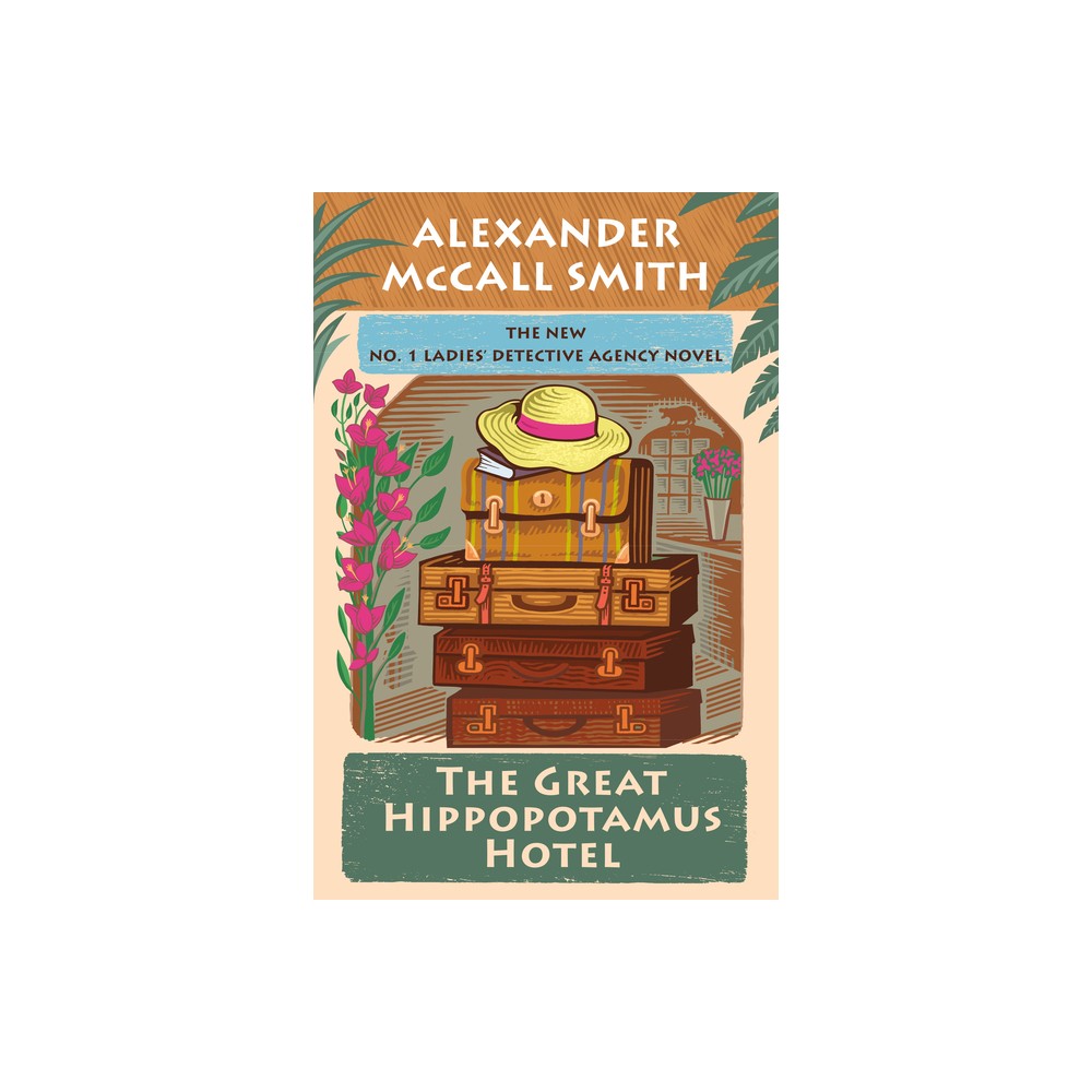 The Great Hippopotamus Hotel - (No. 1 Ladies Detective Agency) by Alexander McCall Smith (Hardcover)