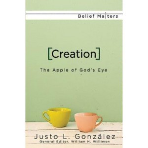 Creation - by  Justo L Gonzalez (Paperback) - 1 of 1