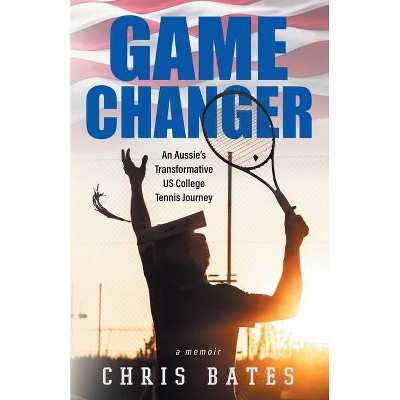 Game Changer - by  Chris Bates (Paperback)