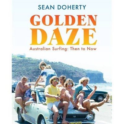 Golden Daze - by  Sean Doherty (Hardcover)