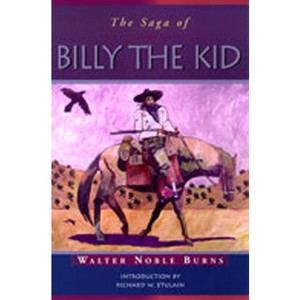 The Saga of Billy the Kid - (Historians of the Frontier and American West) by  Walter Noble Burns (Paperback) - 1 of 1