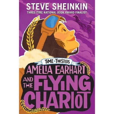  Amelia Earhart and the Flying Chariot - (Time Twisters) by  Steve Sheinkin (Hardcover) 