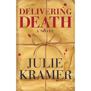 Delivering Death - by  Julie Kramer (Paperback) - 1 of 1