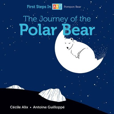 The Journey of the Polar Bear - (First Steps in Art) by  Cécile Alix (Board Book)