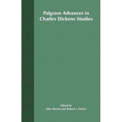 Palgrave Advances in Charles Dickens Studies - (Palgrave Advances (Paperback)) by  R Patten & J Bowen (Paperback)