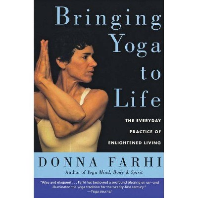 Bringing Yoga to Life - by  Donna Farhi (Paperback)