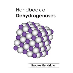 Handbook of Dehydrogenases - by  Brooke Hendricks (Hardcover) - 1 of 1