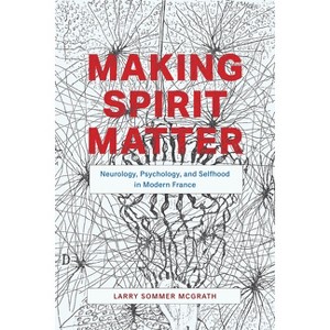 Making Spirit Matter - by  Larry Sommer McGrath (Hardcover) - 1 of 1