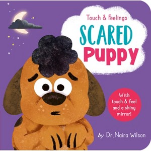 Scared Puppy: Touch and Feelings - by  Naira Wilson (Board Book) - 1 of 1