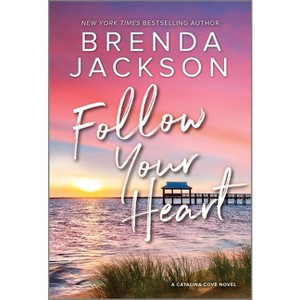 Follow Your Heart - (Catalina Cove) by  Brenda Jackson (Paperback) - 1 of 1