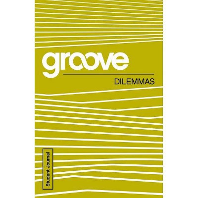 Groove: Dilemmas Student Journal - by  Tony Akers (Paperback)