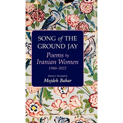 Song Of The Ground Jay - By Mojdeh Bahar (hardcover) : Target