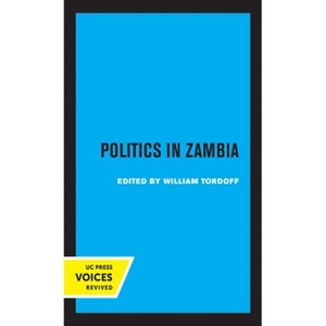 Politics in Zambia - (Perspectives on Southern Africa) by  William Tordoff (Hardcover) - 1 of 1
