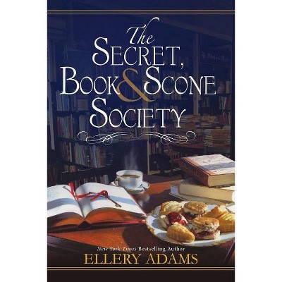 The Secret, Book & Scone Society - (A Secret, Book and Scone Society Novel) by  Ellery Adams (Paperback)