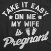 Mens Funny T Shirts Take It Easy On Me My Wife Is Pregnant Sarcastic Graphic Novelty Tee For Men - Crazy Dog Men's T Shirt Black M - 2 of 4