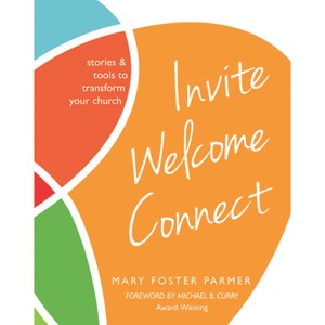 Invite Welcome Connect - by  Mary Foster Parmer (Paperback) - 1 of 1