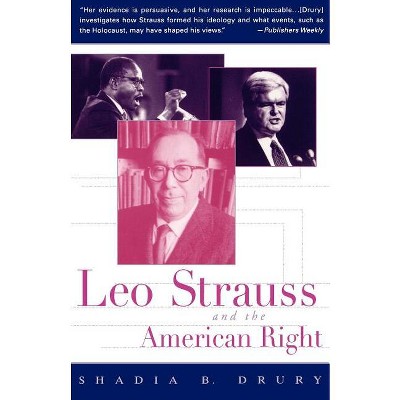 Leo Strauss and the American Right - by  Shadia B Drury (Paperback)