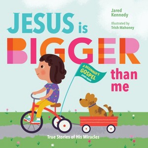 Jesus Is Bigger Than Me - (A Beginner's Gospel Story Book) by  Jared Kennedy (Board Book) - 1 of 1