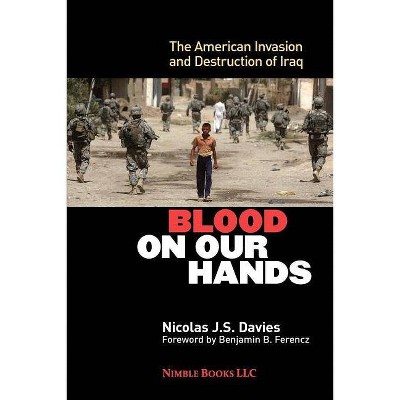 Blood on Our Hands - by  Nicolas J S Davies (Paperback)