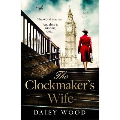 The Clockmaker's Wife - by  Daisy Wood (Paperback)