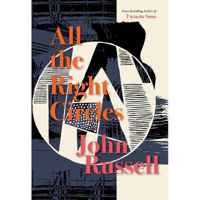 All the Right Circles - by  John Russell (Hardcover)