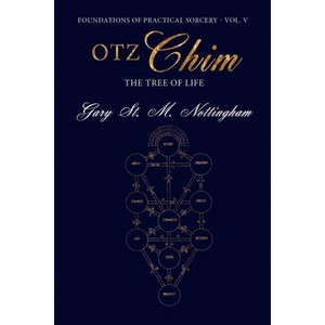 Otz Chim - (Foundations of Practical Sorcery) by  Gary St Michael Nottingham (Paperback) - 1 of 1