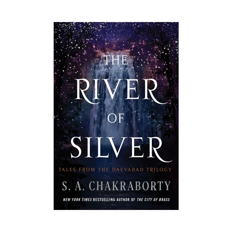 The River of Silver - (Daevabad Trilogy) by S A Chakraborty, 1 of 2