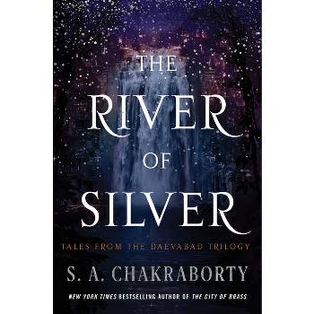 The River of Silver - (Daevabad Trilogy) by S A Chakraborty