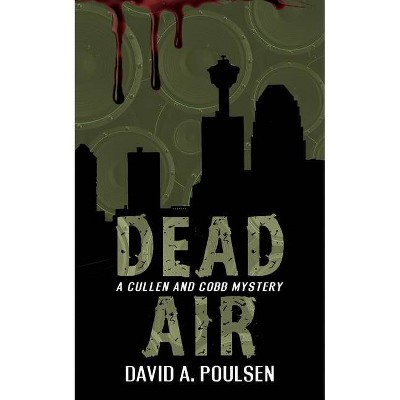 Dead Air - (Cullen and Cobb Mystery) by  David A Poulsen (Paperback)