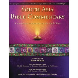 South Asia Bible Commentary - by  Brian Wintle & Havilah Dharamraj & Jesudason Baskar Jeyaraj & Paul Swarup & Jacob Cherian & Finny Philip - 1 of 1